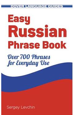 Poza produsului Easy Russian Phrase Book: Over 700 Phrases for Everyday Use - Sergey Levchin
