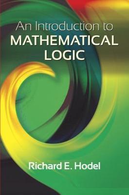 An Introduction to Mathematical Logic - Richard E. Hodel