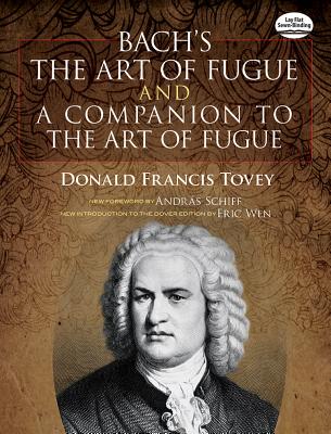 Bach's the Art of Fugue & a Companion to the Art of Fugue - Donald Francis Tovey