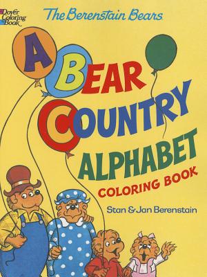 The Berenstain Bears -- A Bear Country Alphabet Coloring Book - Jan Berenstain