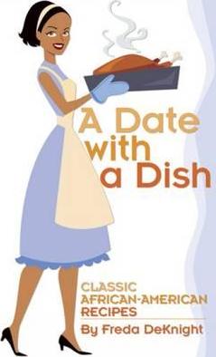 A Date with a Dish: Classic African-American Recipes - Freda Deknight