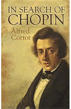 Coperta cărții 'In Search of Chopin - Alfred Cortot'