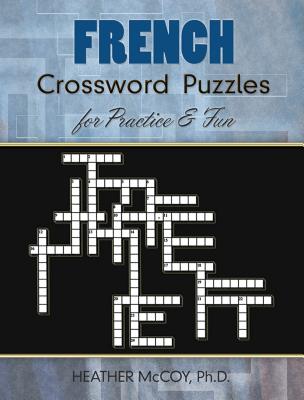 French Crossword Puzzles for Practice and Fun - Heather Mccoy