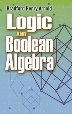 Logic and Boolean Algebra - Bradford Henry Arnold