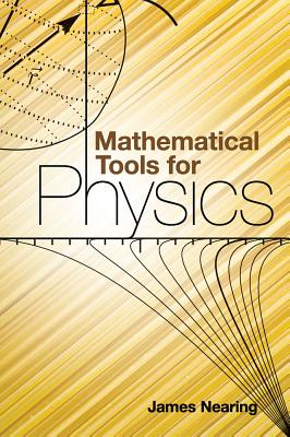 Mathematical Tools for Physics - James Nearing