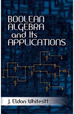 Boolean Algebra and Its Applications - J. Eldon Whitesitt