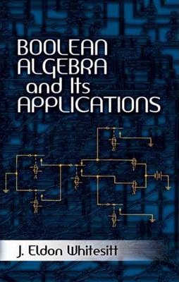 Boolean Algebra and Its Applications - J. Eldon Whitesitt