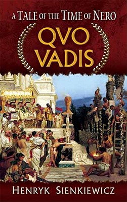 Quo Vadis: A Tale of the Time of Nero - Henryk Sienkiewicz