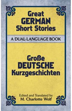 Great German Short Stories of the Twentieth Century: A Dual-Language Book - M. Charlotte Wolf