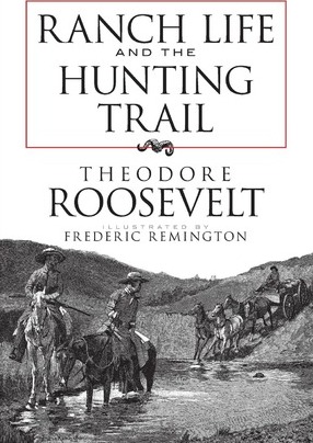Ranch Life and the Hunting Trail - Theodore Roosevelt