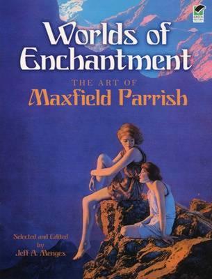 Worlds of Enchantment: The Art of Maxfield Parrish - Maxfield Parrish