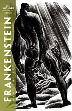 Frankenstein: The Lynd Ward Illustrated Edition