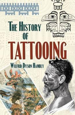 The History of Tattooing - Wilfrid Dyson Hambly