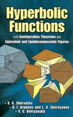 Hyperbolic Functions: With Configuration Theorems and Equivalent and Equidecomposable Figures - V. G. Shervatov