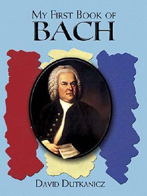 A First Book of Bach: For the Beginning Pianist with Downloadable Mp3s - David Dutkanicz