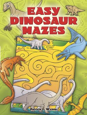 Easy Dinosaur Mazes - Patricia J. Wynne
