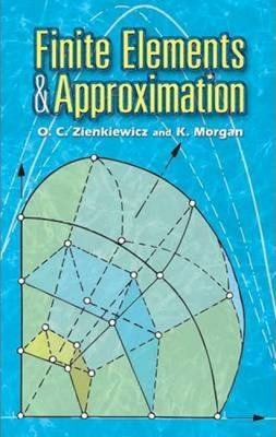 Finite Elements and Approximation - O. C. Zienkiewicz