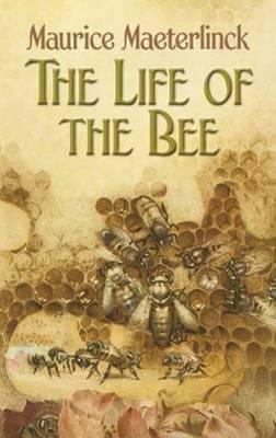 The Life of the Bee - Maurice Maeterlinck