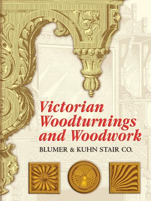 Victorian Woodturnings and Woodwork - Blumer & Kuhn Stair Co