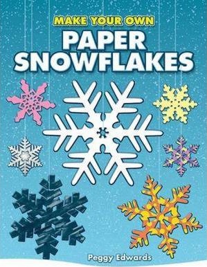 Make Your Own Paper Snowflakes - Peggy Edwards