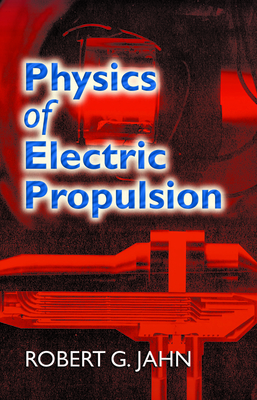 Physics of Electric Propulsion - Robert G. Jahn