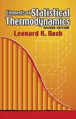 Elements of Statistical Thermodynamics: Second Edition - Leonard Kollender Nash