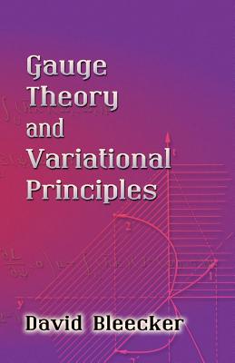 Gauge Theory and Variational Principles - David Bleecker