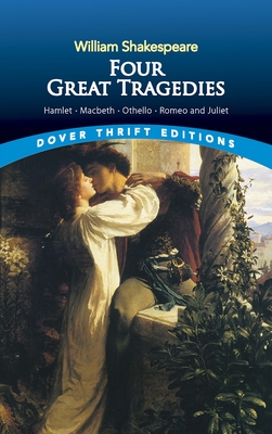 Four Great Tragedies: Hamlet, Macbeth, Othello, and Romeo and Juliet - William Shakespeare