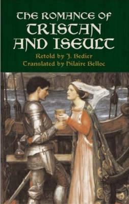 The Romance of Tristan and Iseult - J. Bedier