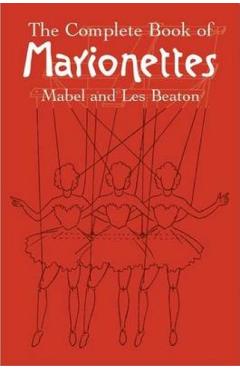 The Complete Book of Marionettes - Mabel Beaton