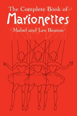 The Complete Book of Marionettes - Mabel Beaton