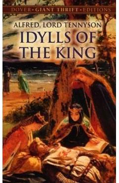 Coperta cărții 'Idylls of the King - Alfred Lord Tennyson'