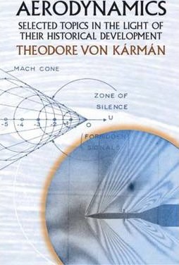 Aerodynamics: Selected Topics in the Light of Their Historical Development - Theodore Von Karman