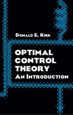 Optimal Control Theory: An Introduction - Donald E. Kirk