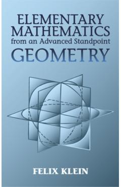 Elementary Mathematics from an Advanced Standpoint: Geometry - Felix Klein