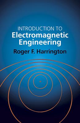 Introduction to Electromagnetic Engineering - Roger F. Harrington