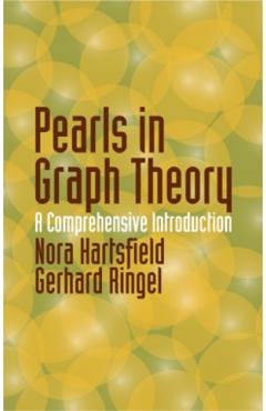 Pearls in Graph Theory: A Comprehensive Introduction - Nora Hartsfield