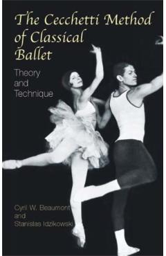 The Cecchetti Method of Classical Ballet: Theory and Technique - Cyril W. Beaumont
