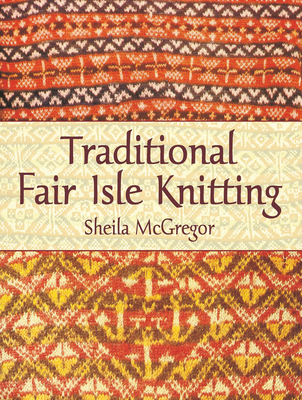 Traditional Fair Isle Knitting - Sheila Mcgregor