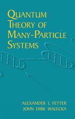 Quantum Theory of Many-Particle Systems - Alexander L. Fetter