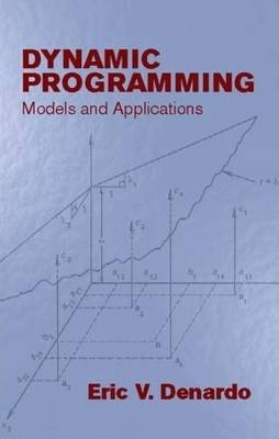 Dynamic Programming: Models and Applications - Eric V. Denardo