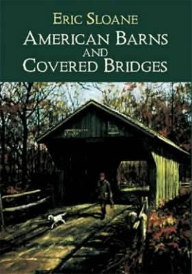 American Barns and Covered Bridges - Eric Sloane