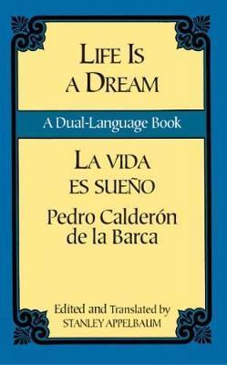 Life Is a Dream/La Vida Es Sue�o: A Dual-Language Book - Pedro Calderon De La Barca
