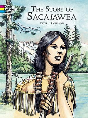 The Story of Sacajawea Coloring Book - Peter F. Copeland