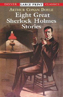 Eight Great Sherlock Holmes Stories - Sir Arthur Conan Doyle