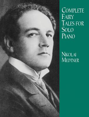 Complete Fairy Tales for Solo Piano - Nikolai Medtner