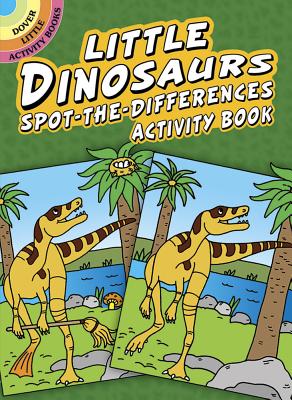 Little Dinosaurs Spot-The-Differences Activity Book - Fran Newman-d'amico