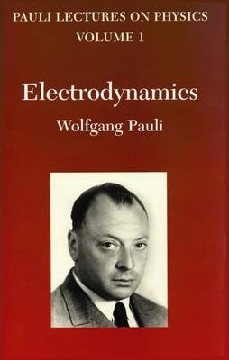 Electrodynamics, Volume 1: Volume 1 of Pauli Lectures on Physics - Wolfgang Pauli