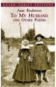 Coperta cărții 'To My Husband and Other Poems - Anne Bradstreet'