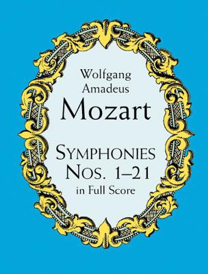 Symphonies Nos. 1-21 in Full Score - Wolfgang Amadeus Mozart